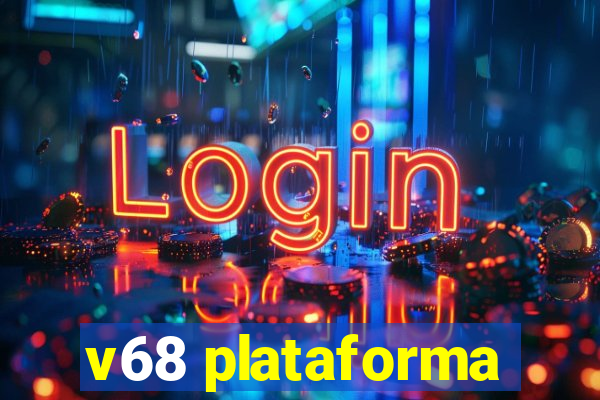 v68 plataforma